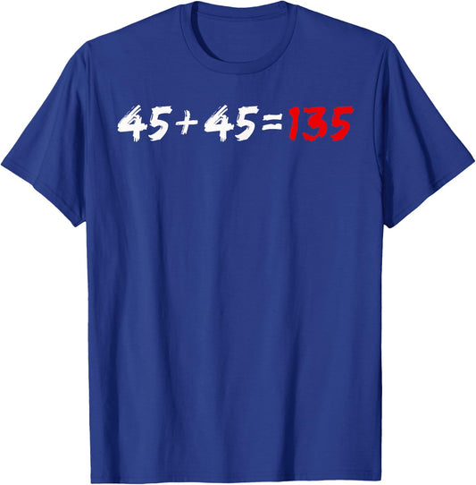 45 + 45 = 135 Weightlifter Powerlifting T-Shirt - T-Shirt | Royal