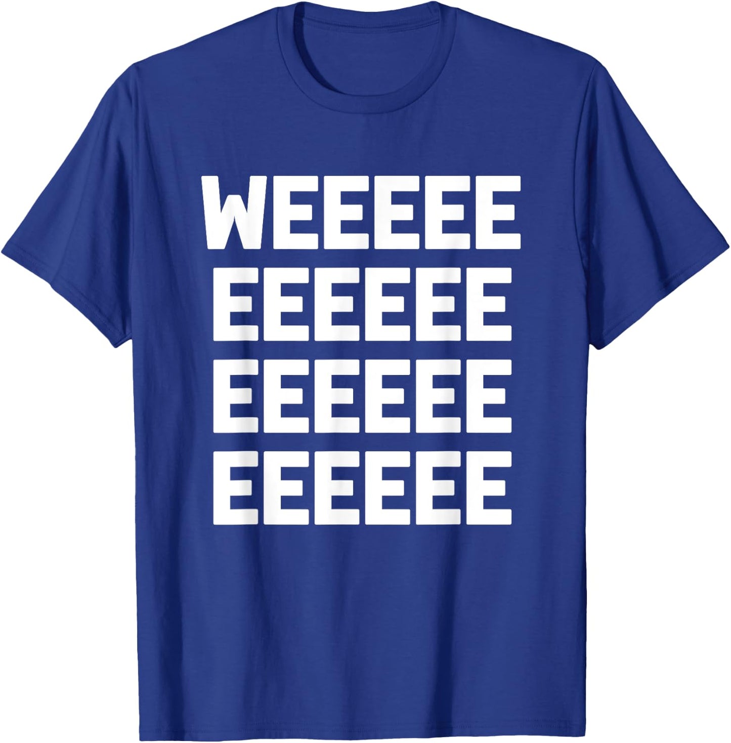 Weeeee funny saying sarcastic novelty humor cute T-Shirt - T-Shirt | Royal
