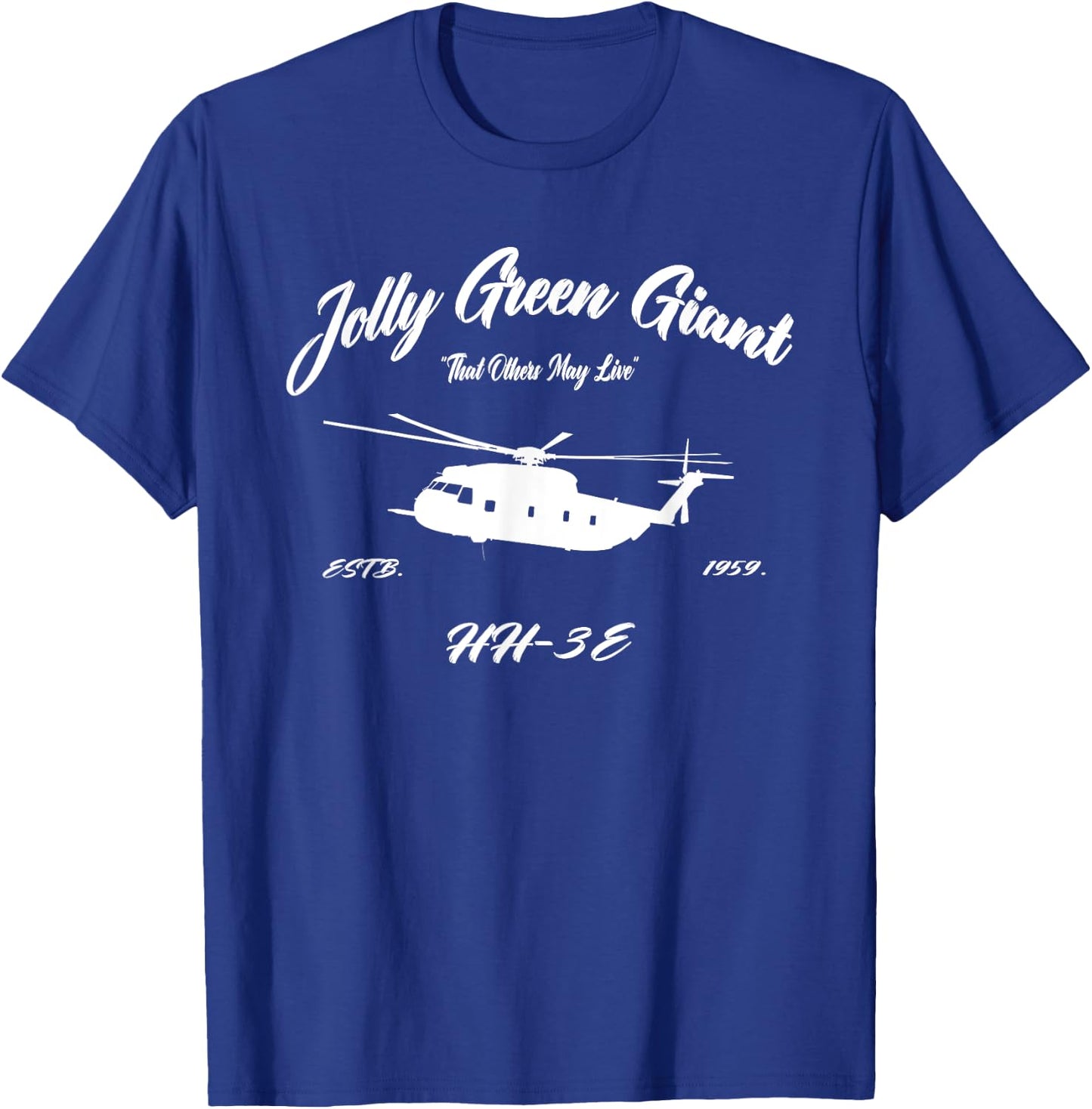 HH-3E Jolly Green Giant Helicopter "So Others May Live" T-Shirt - T-Shirt | Royal