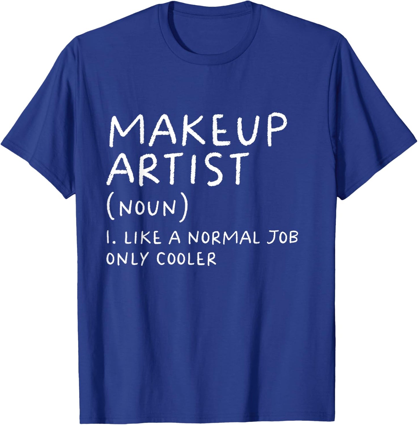 Makeup Artist Definition Funny Cosmetic Beautician T-Shirt - T-Shirt | Royal