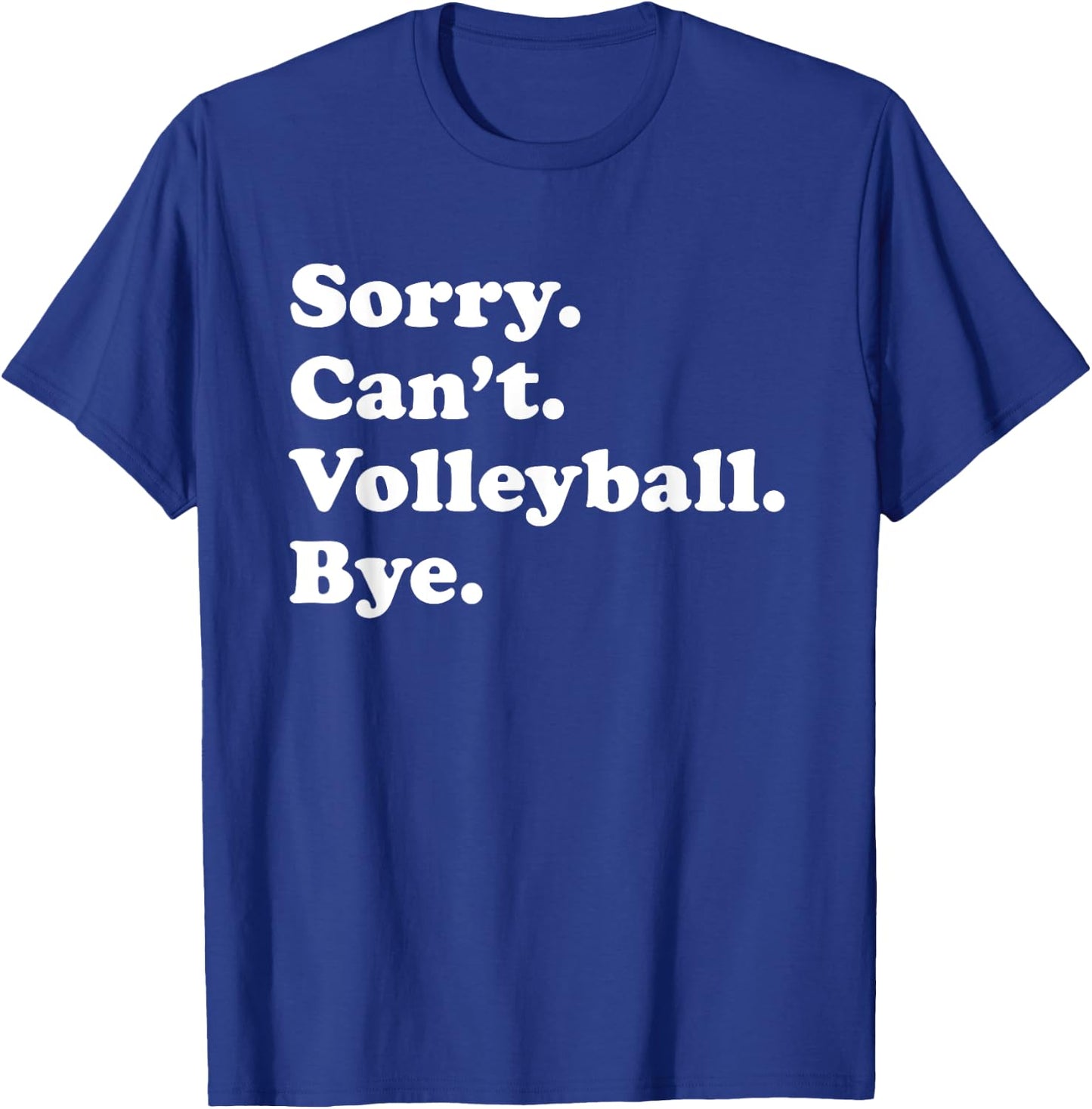 Sorry Can't Bye - Funny Volleyball T-Shirt - T-Shirt | Royal