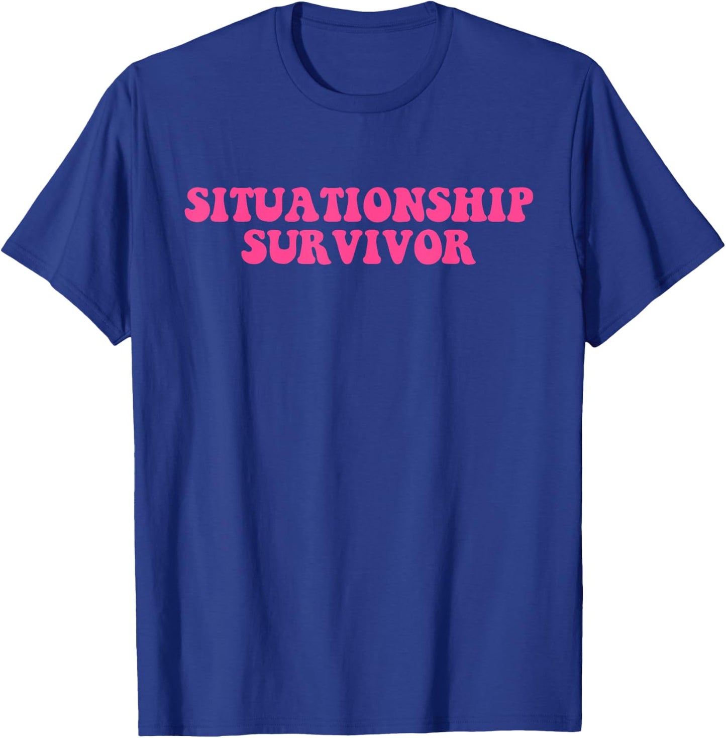 Situationship Survivor Pink Funny Joke Apparel T-Shirt - T-Shirt | Royal