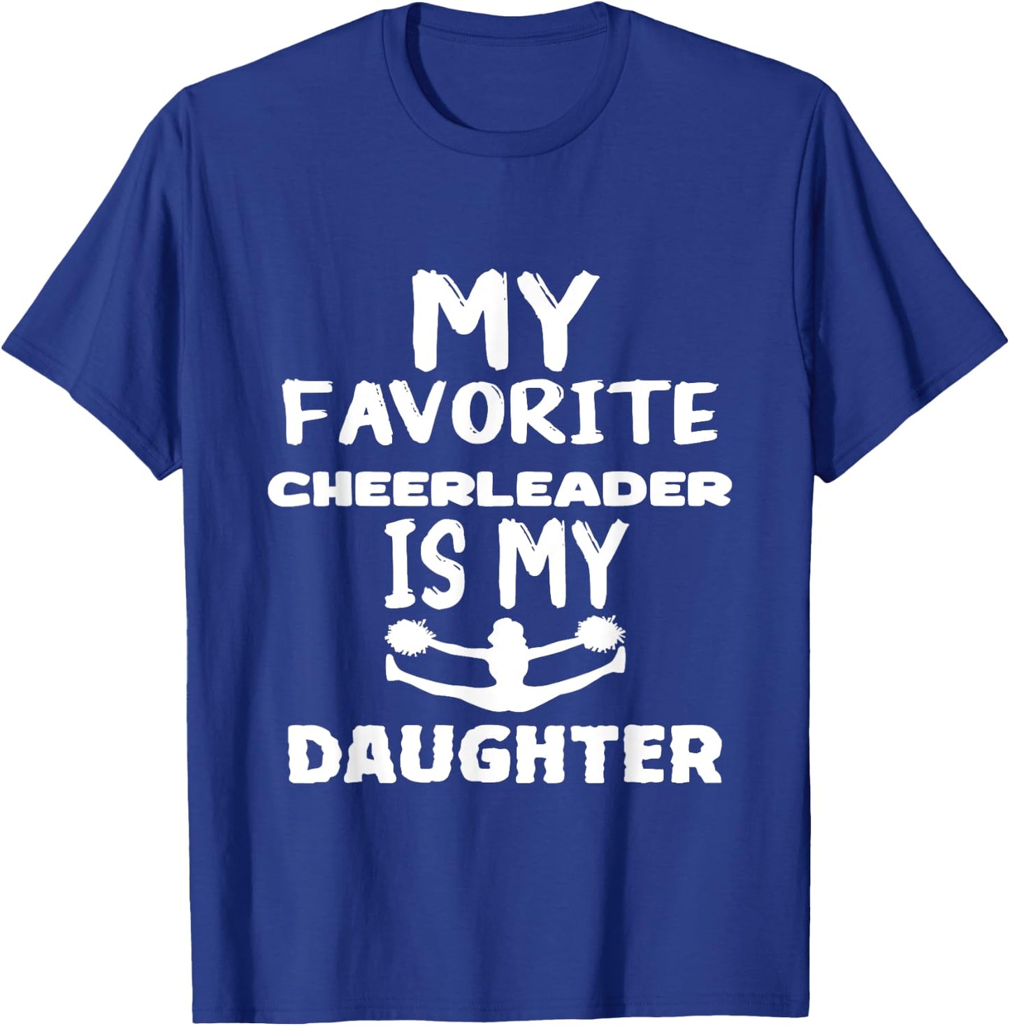 My Favorite Cheerleader Is My daughter T-Shirt - T-Shirt | Royal