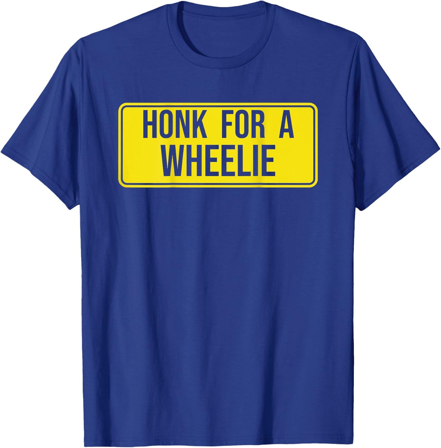 Honk for a Wheelie, Freestyle Motorcycle Stunt Design T-Shirt - T-Shirt | Royal