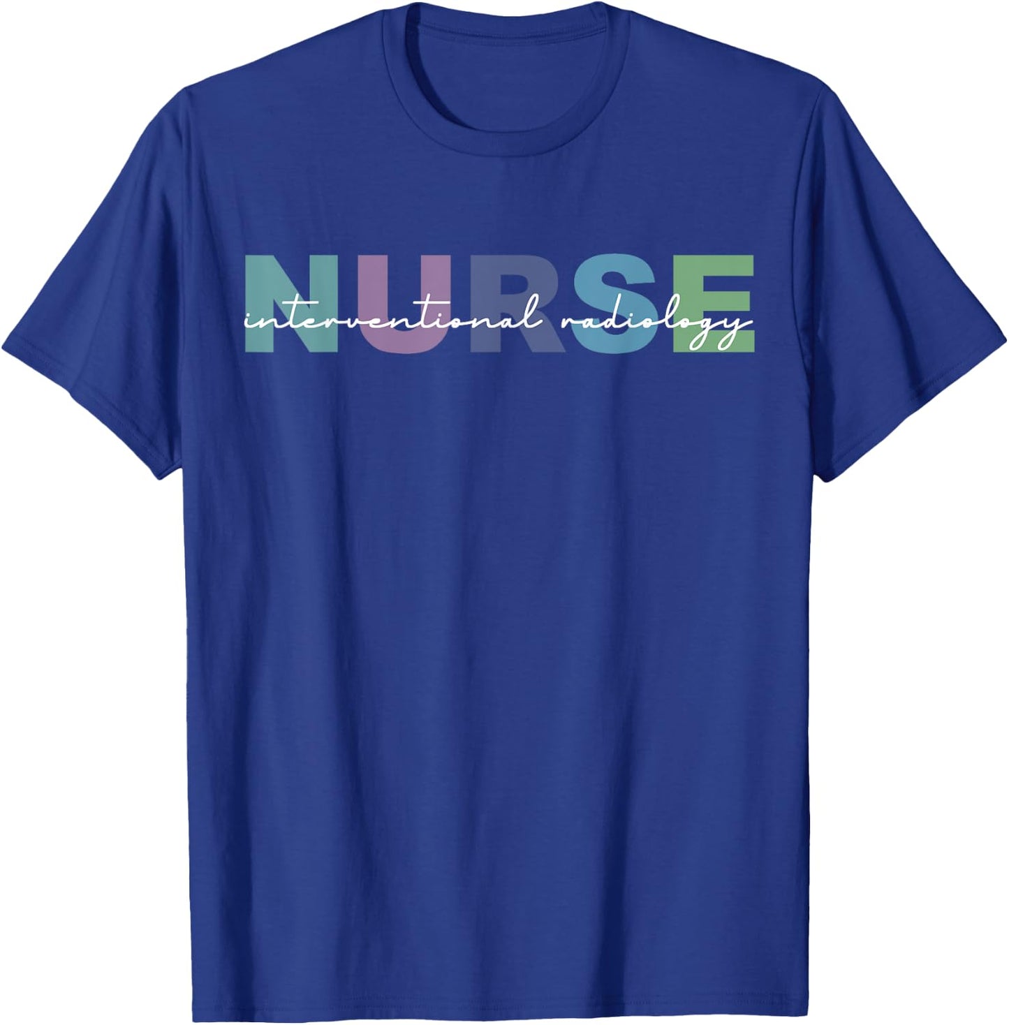 Interventional Radiology Nurse Radiology Department Nursing T-Shirt - T-Shirt | Royal