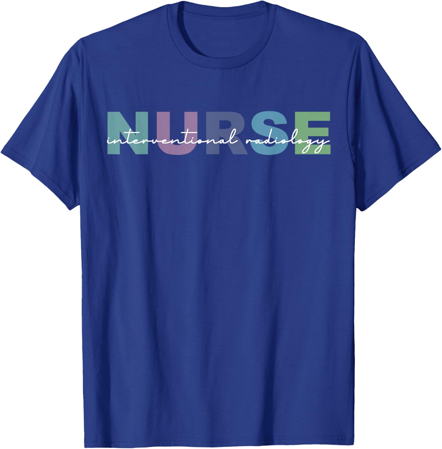 Interventional Radiology Nurse Radiology Department Nursing T-Shirt - T-Shirt | Royal