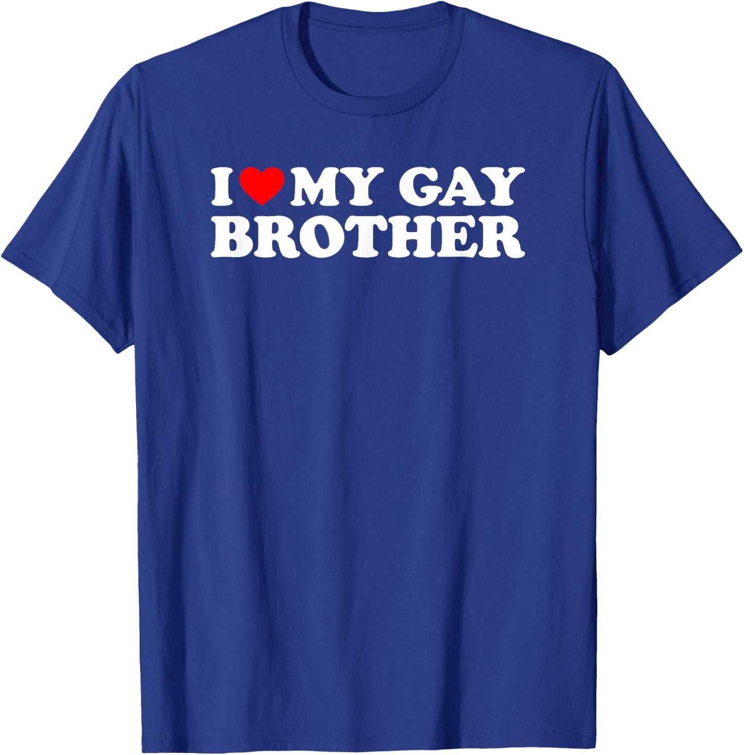 I Love My Gay Brother T-Shirt - T-Shirt | Royal