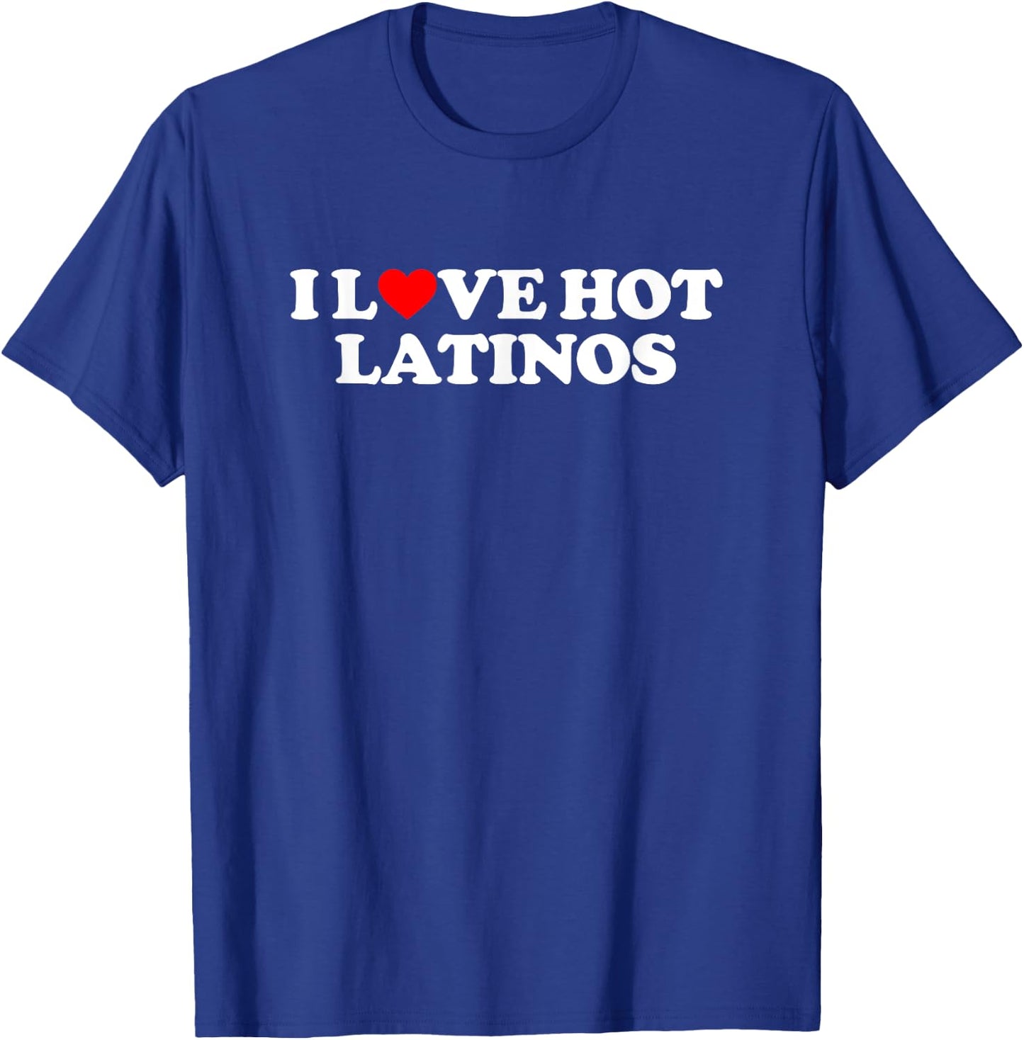 I Love Hot Latinos Shirt Couple Shirt I Heart Hot Latinos T-Shirt - T-Shirt | Royal