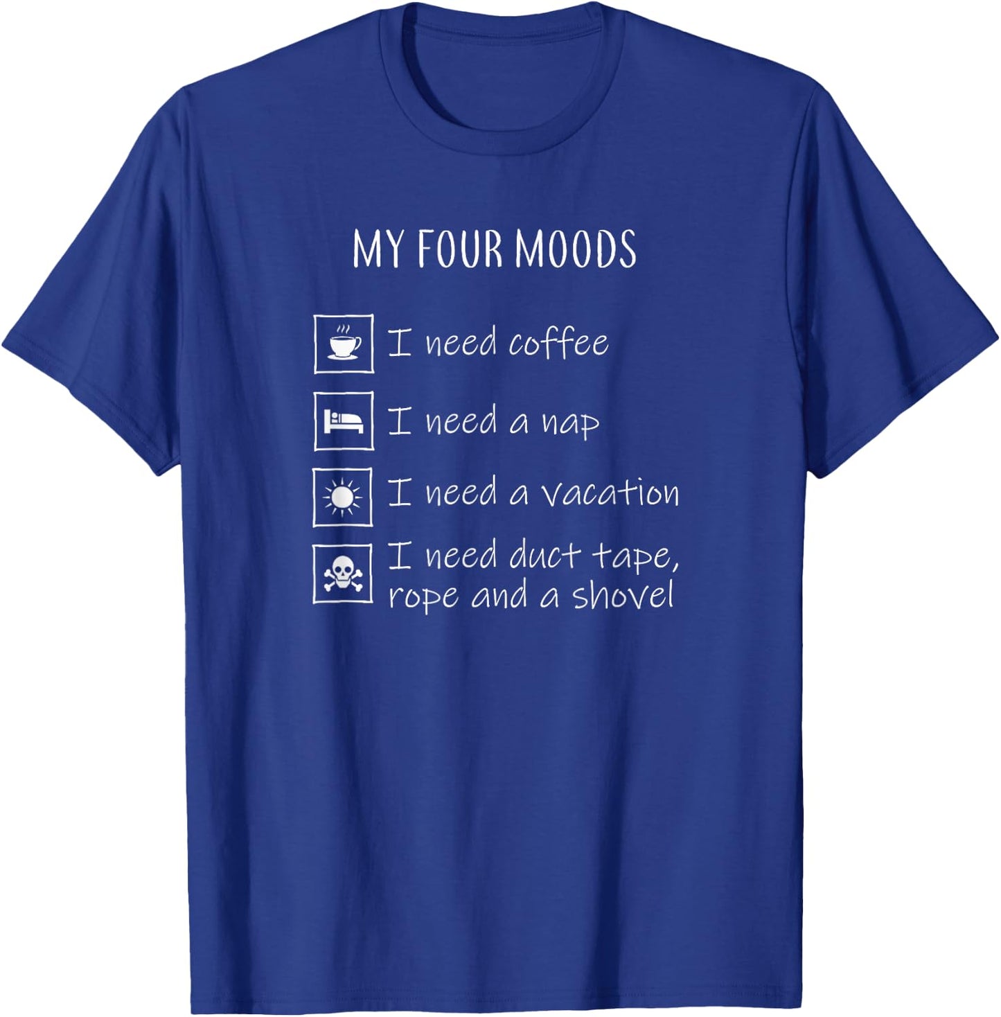 My Four Moods Funny T-Shirt - T-Shirt | Royal