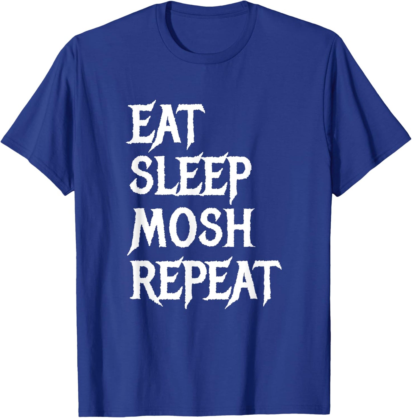 Eat Sleep Mosh Repeat Funny Mosh Pit Metal Metalhead T-Shirt - T-Shirt | Royal