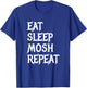 Eat Sleep Mosh Repeat Funny Mosh Pit Metal Metalhead T-Shirt - T-Shirt | Royal