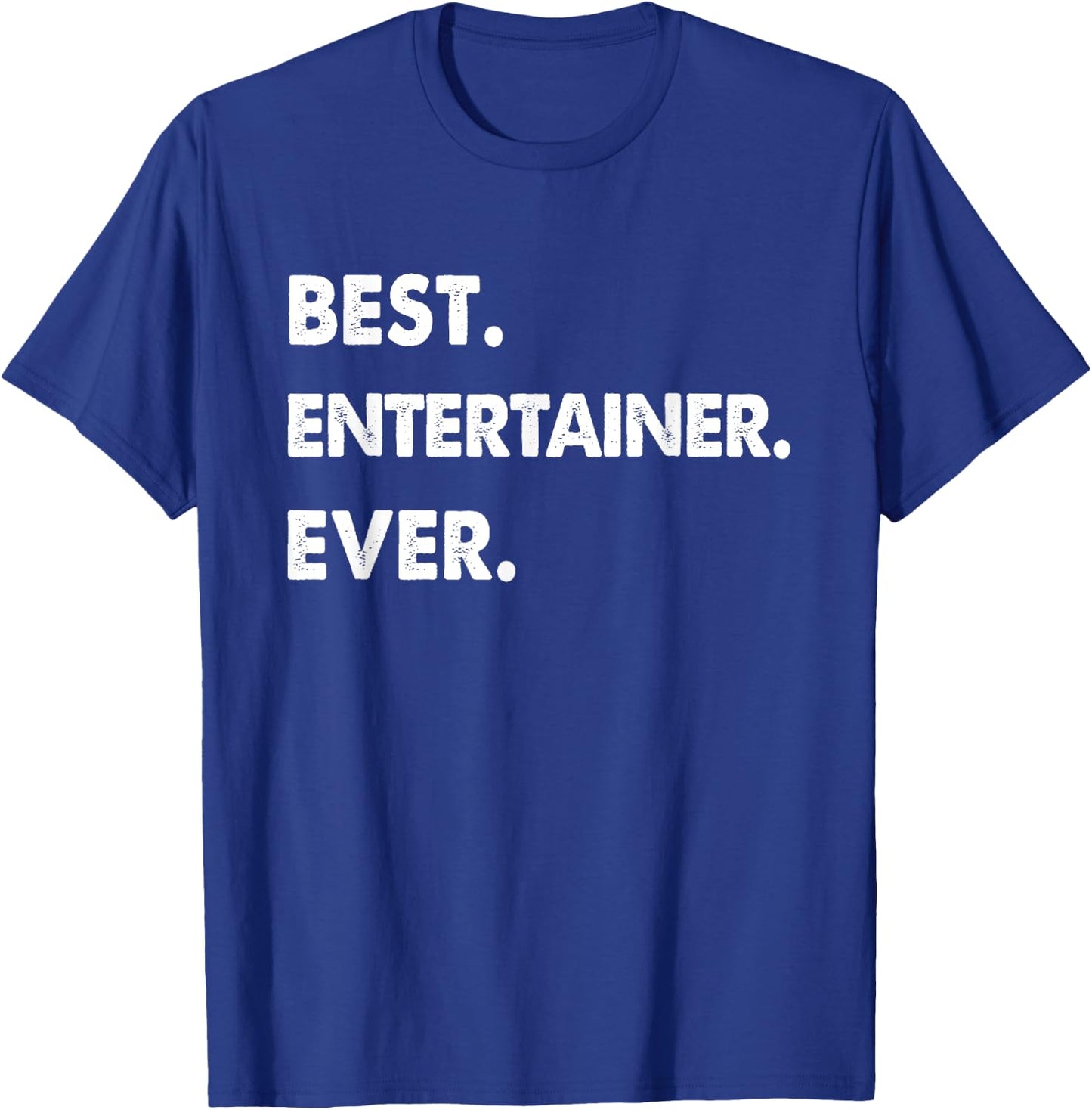 Entertainer Profession Best Entertainer Ever T-Shirt - T-Shirt | Royal