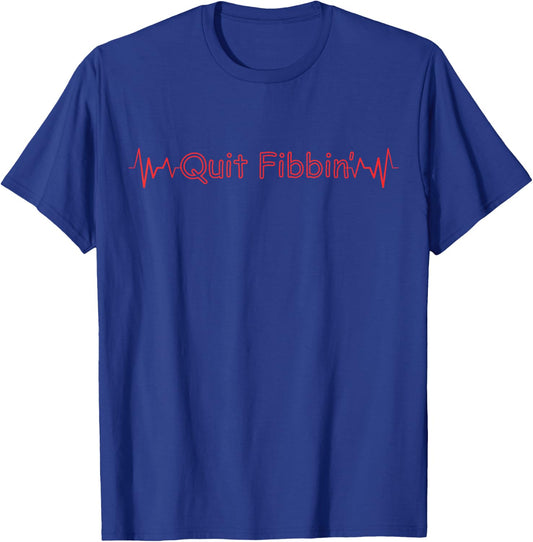 Quit Fibbin Funny Cardiology Nurse Atrial Fibrillation Afib T-Shirt - T-Shirt | Royal