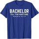 BACHELOR TILL THE RAPTURE/ Funny Humorous T-Shirt - T-Shirt | Royal