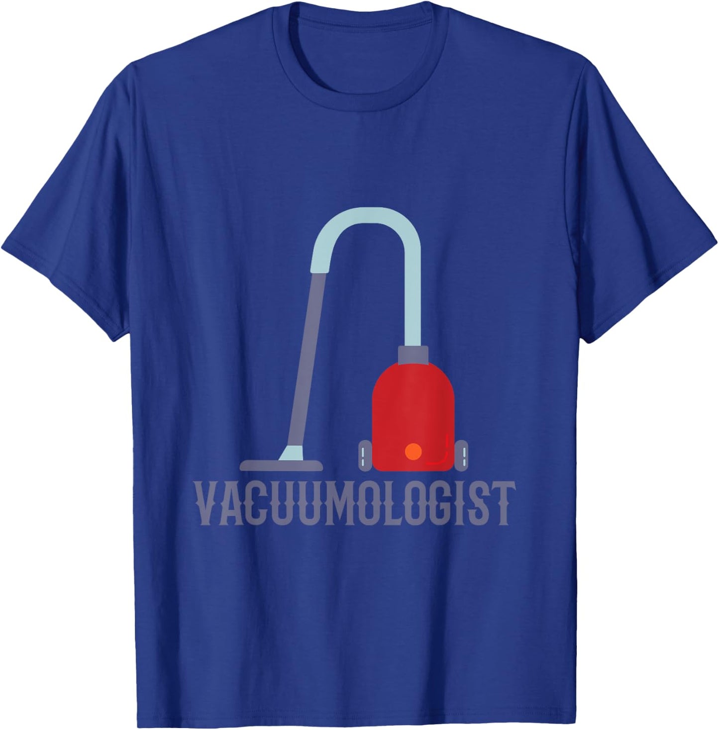 Humorous Vaccumologist Vacuum Cleaner Vacuum for Carpet T-Shirt - T-Shirt | Royal