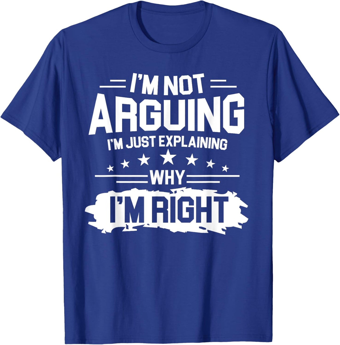 I'm Not Arguing Just Explaining Why I'm Right Retro Vintage T-Shirt - T-Shirt | Royal