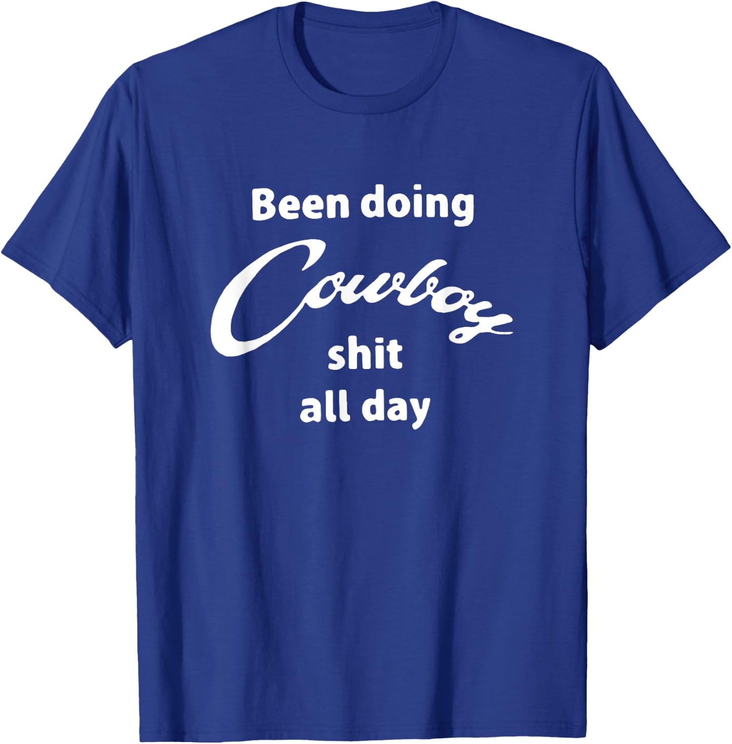 Been doing cowboy shit all day funny western T-Shirt - T-Shirt | Royal