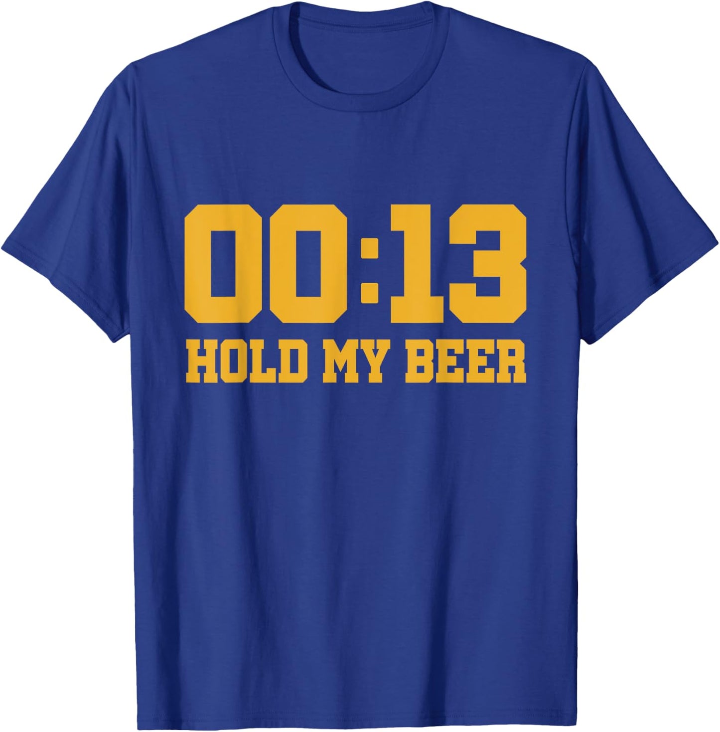 13 Seconds Hold my beer T-Shirt - T-Shirt | Royal