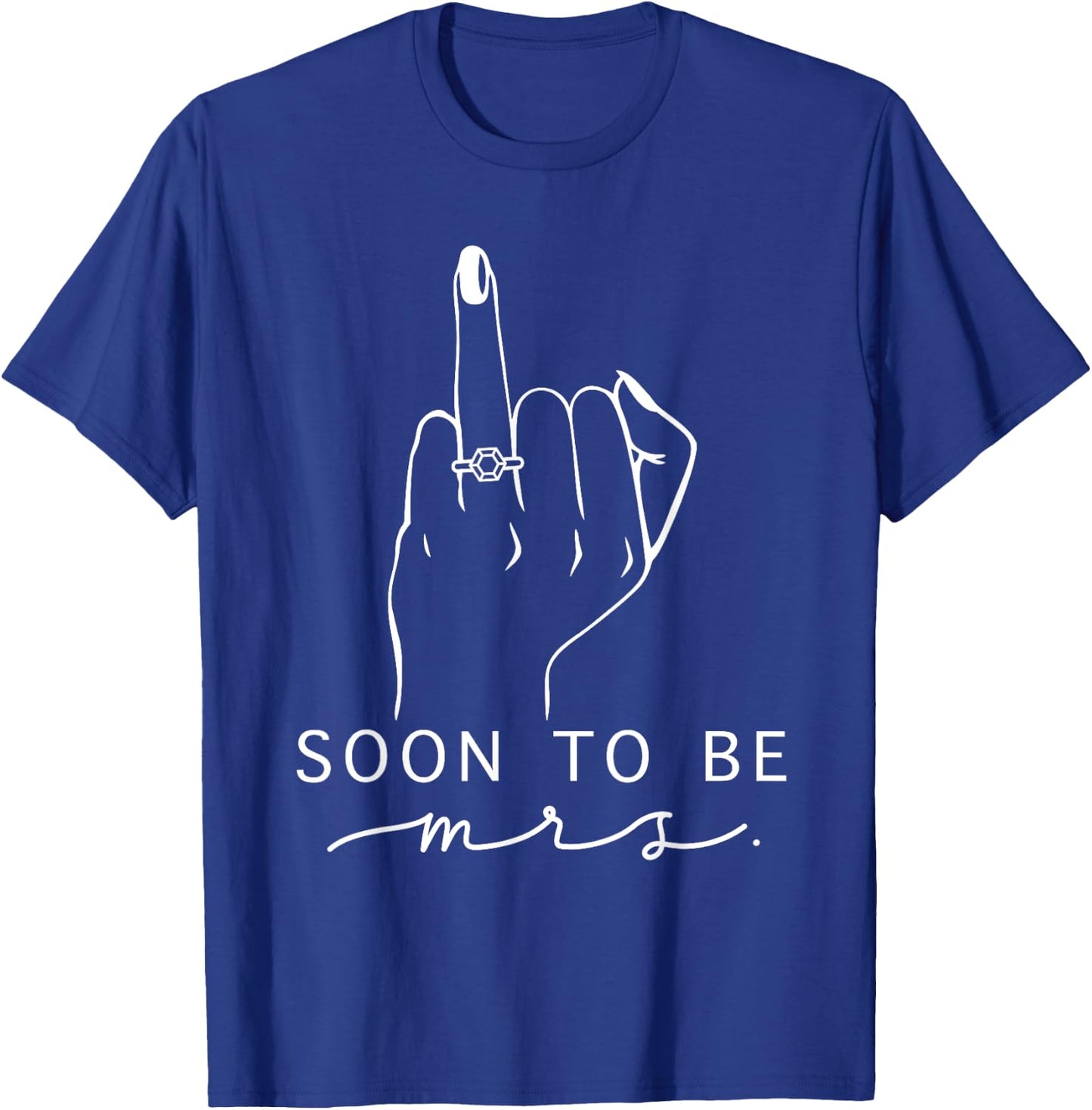 Soon To Be Mrs. Bachelorette Party Engaged Ring Finger T-Shirt - T-Shirt | Royal