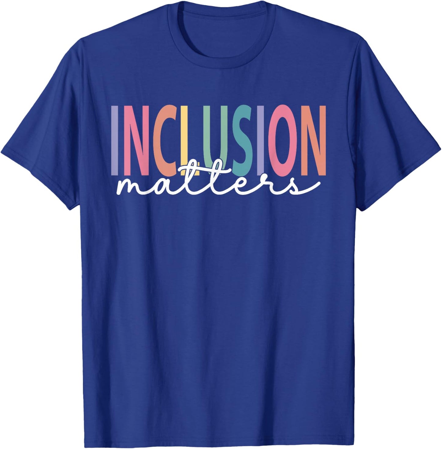 Inclusion Matters Special Education Teacher Women Equality T-Shirt - T-Shirt | Royal