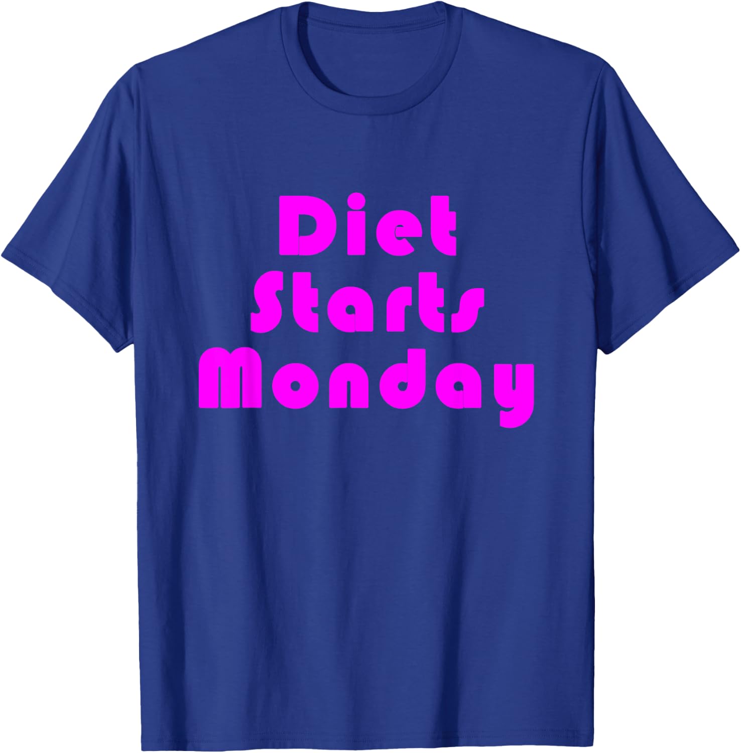Diet Starts Monday Funny and Motivational T-Shirt - T-Shirt | Royal