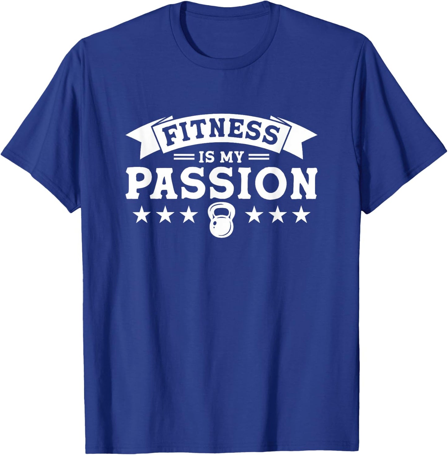 Fitness Is My Passion T-Shirt - T-Shirt | Royal