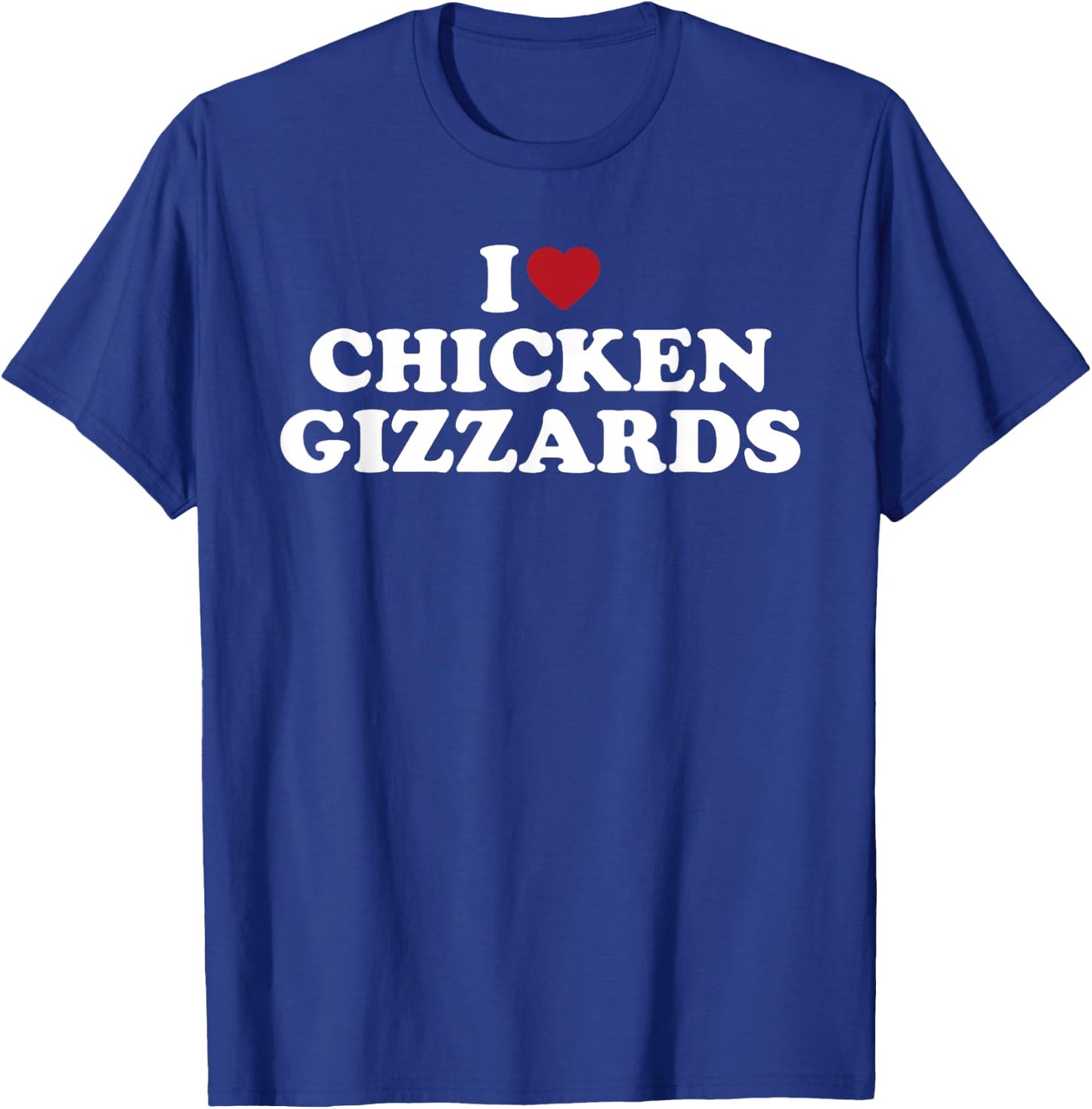 I Love Chicken Gizzards, I Heart Chicken Gizzards T-Shirt - T-Shirt | Royal