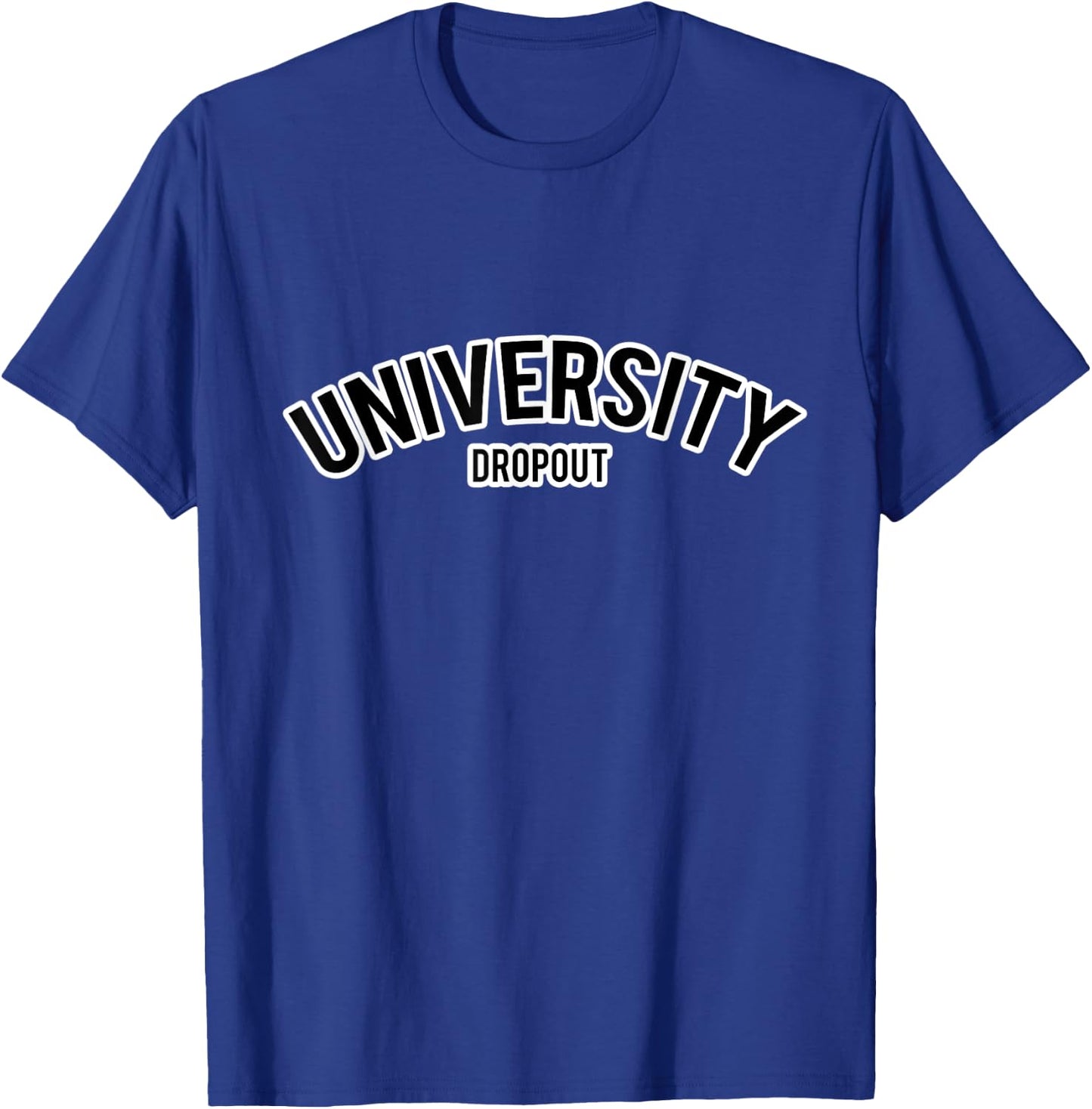 University Dropout T-Shirt - T-Shirt | Royal