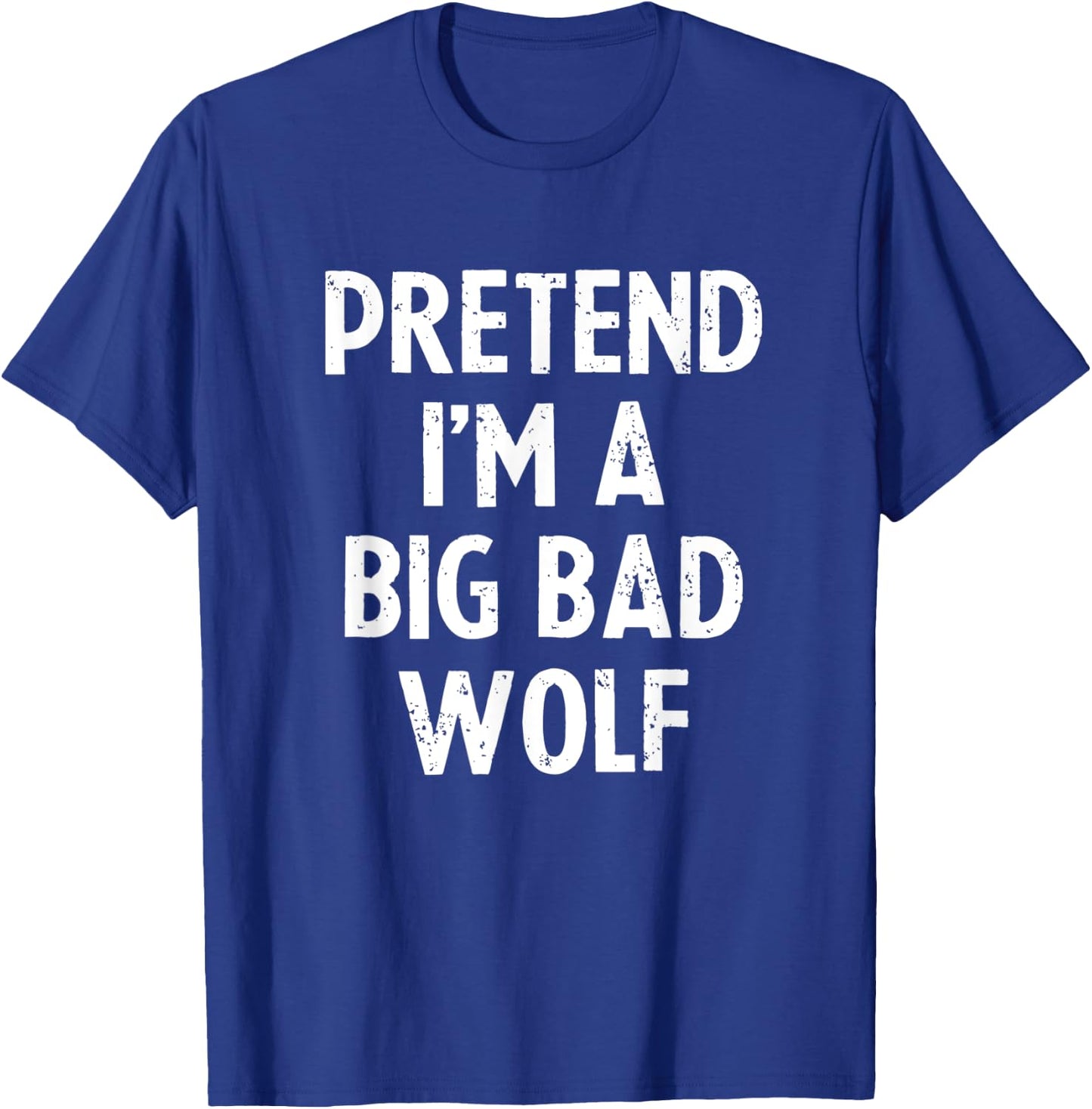 Pretend I'm A Big Wolf Costume Funny Scary Halloween Party T-Shirt - T-Shirt | Royal