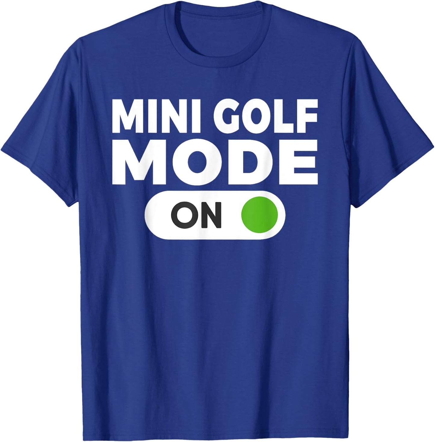 Mini Golf Mode On Mini Golf T-Shirt - T-Shirt | Royal