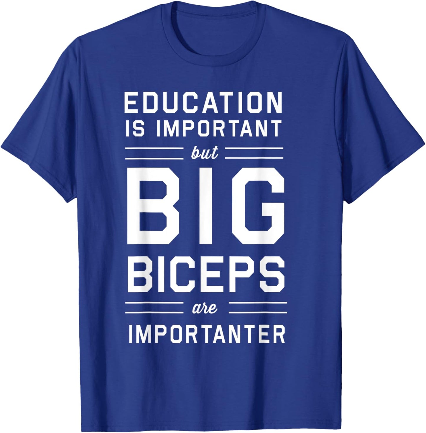 Education is important big biceps importanter T-Shirt - T-Shirt | Royal