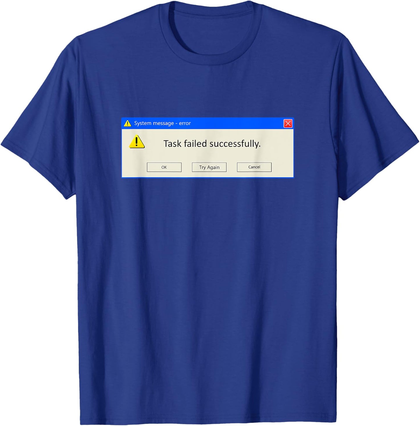 Task Failed Successfully Funny Developer Programmers Meme T-Shirt - T-Shirt | Royal