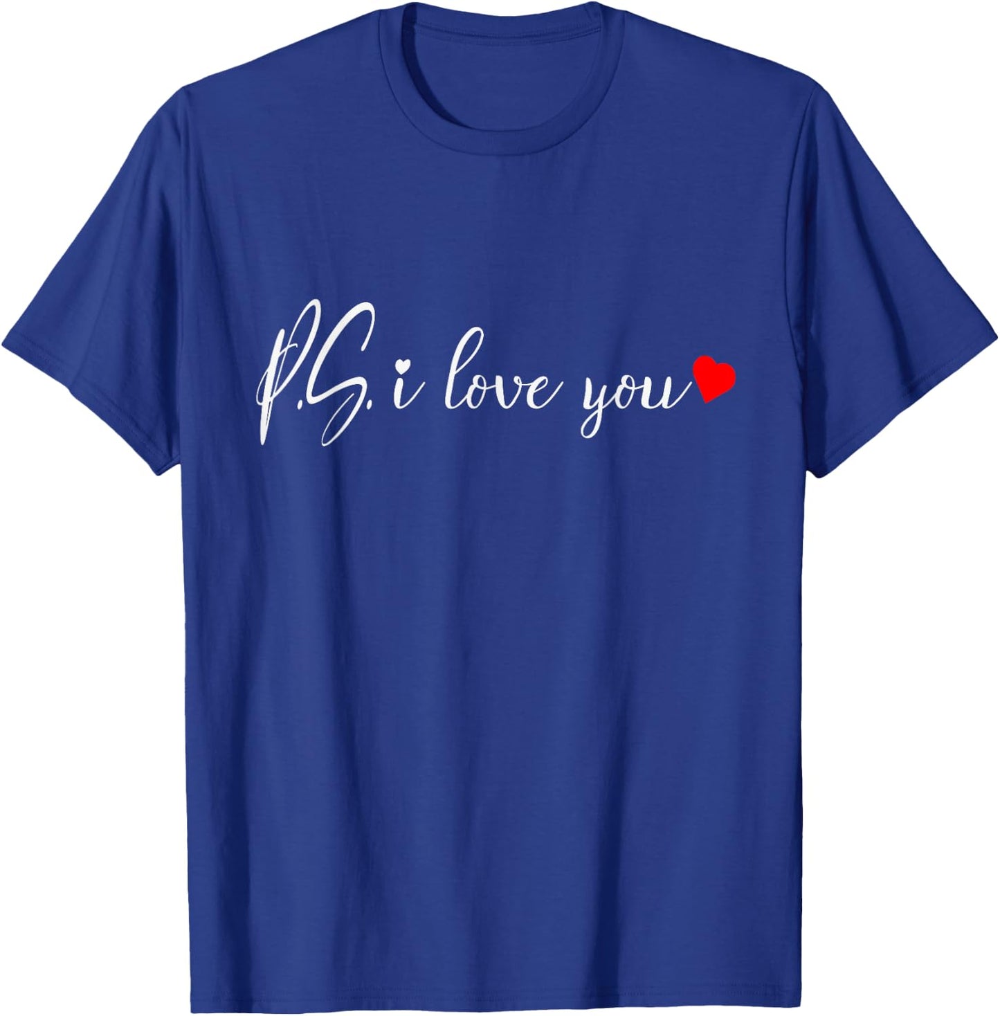 PS I Love You Shirt - Valentines Love , Valentines Couple T-Shirt - T-Shirt | Royal