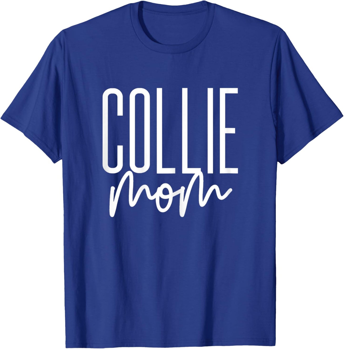 Collie Mom Cute Collie Dog Mama I Love My Collie T-Shirt - T-Shirt | Royal