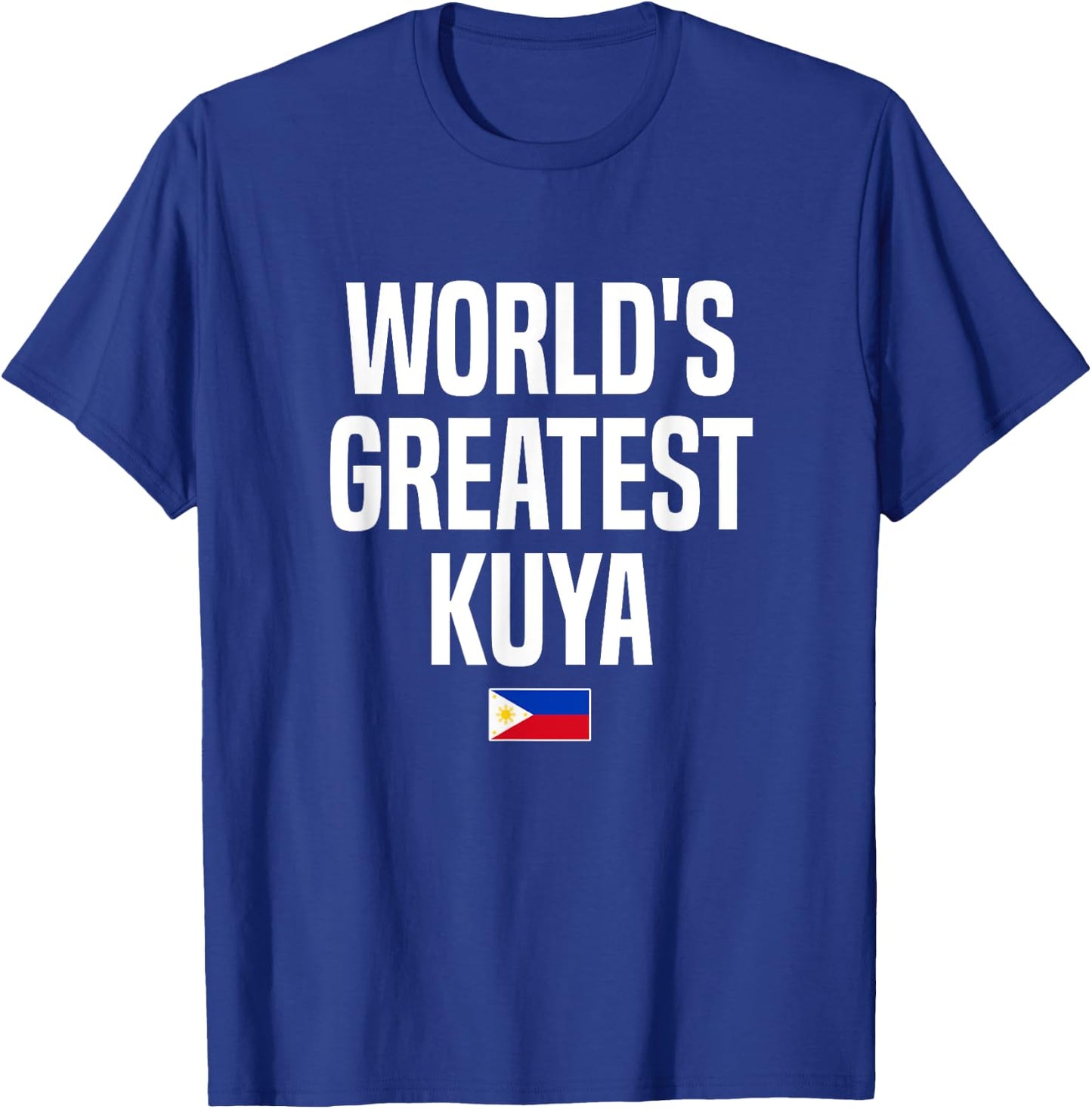 World's Greatest Kuya Brother Philippines Pinoy Filipino T-Shirt - T-Shirt | Royal