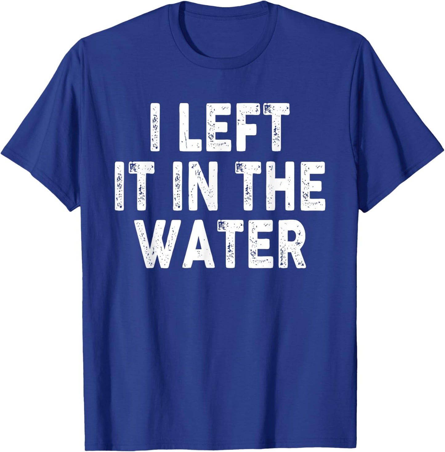 I Left It In The Water, Bible Verse, Christian Faith T-Shirt - T-Shirt | Royal