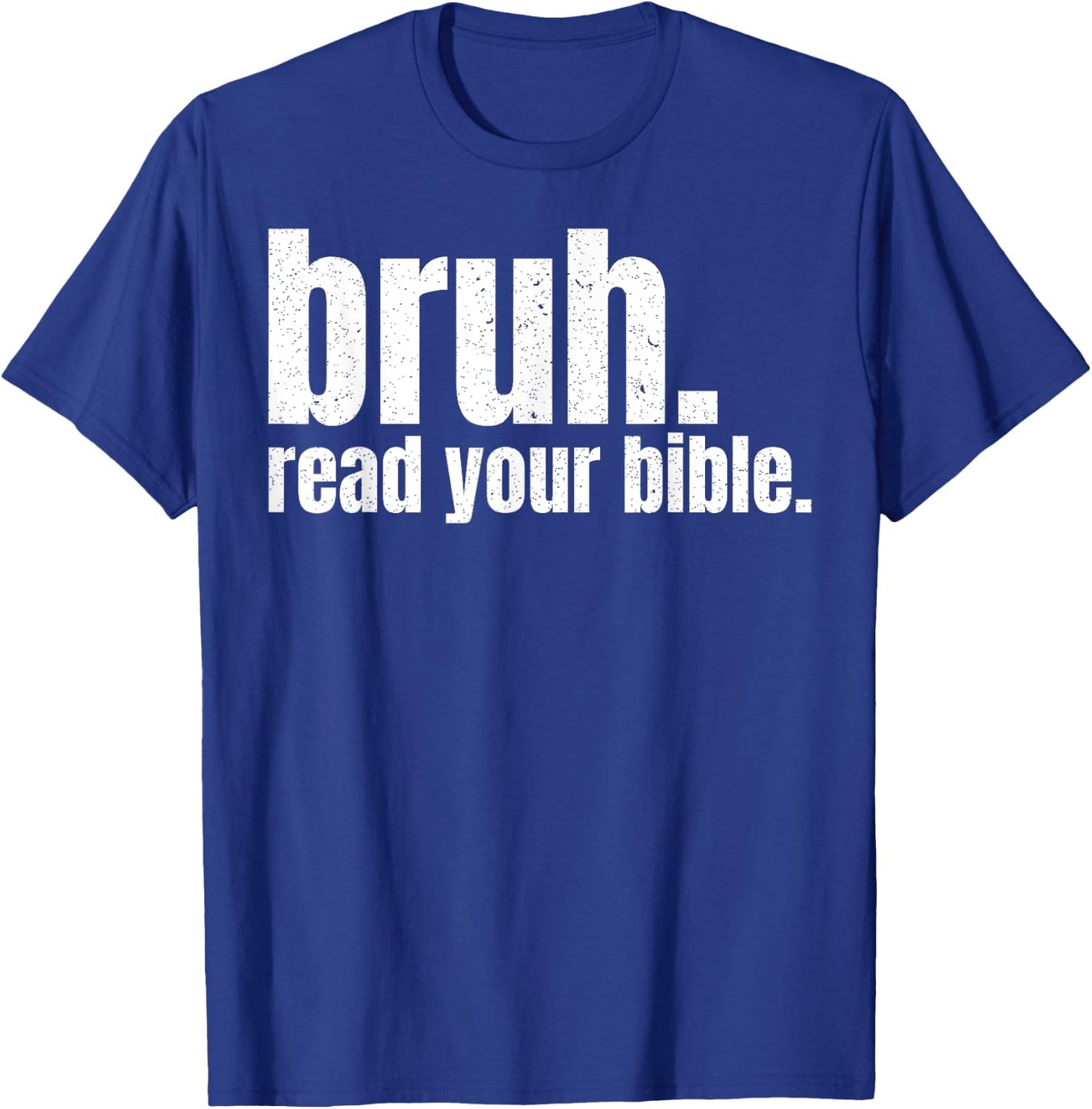 Bruh Read Your Bible T-Shirt - T-Shirt | Royal