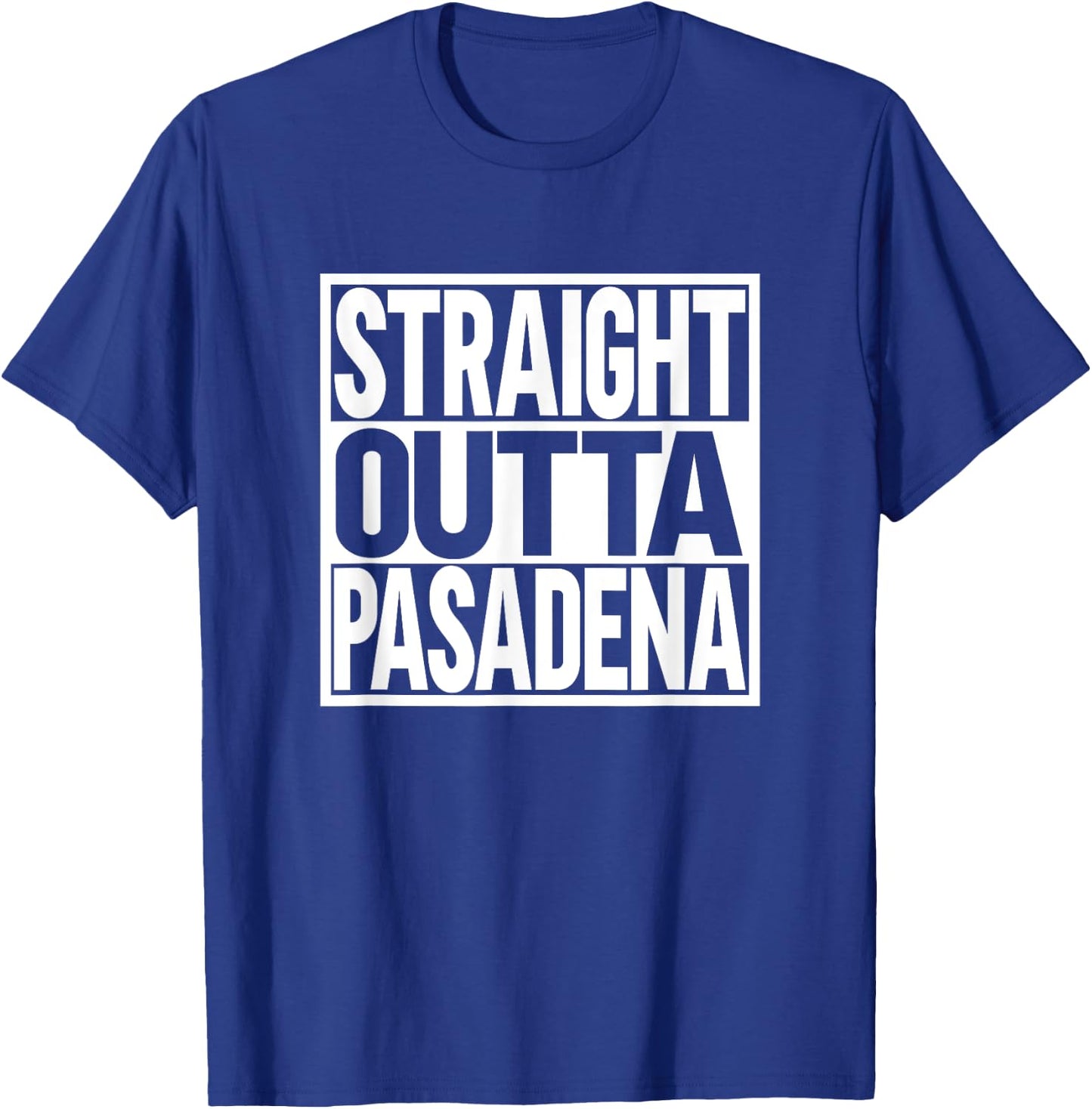 Straight Outta Pasadena T-Shirt - T-Shirt | Royal