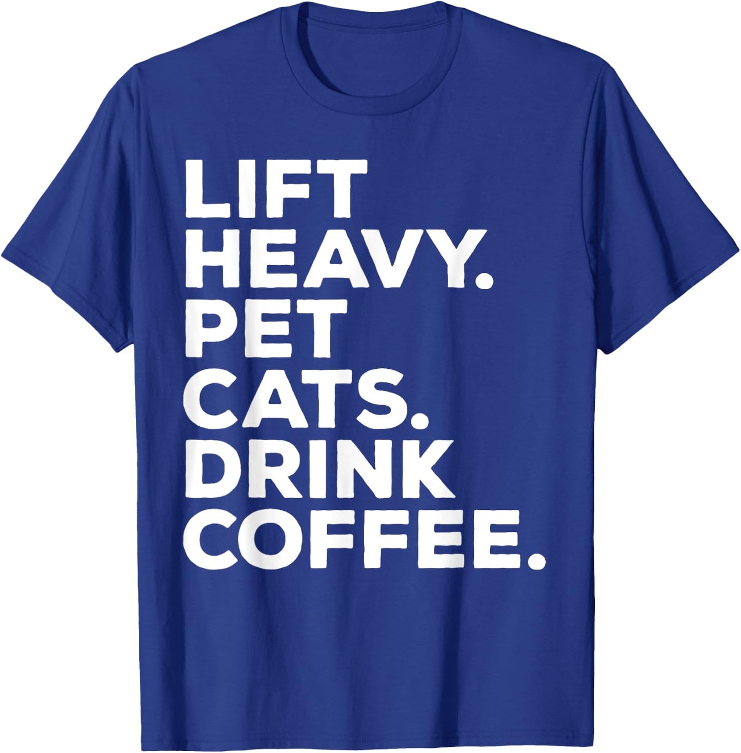 Lift Heavy Pet Cats Drink Coffee Gym Workout Weight Lifter T-Shirt - T-Shirt | Royal