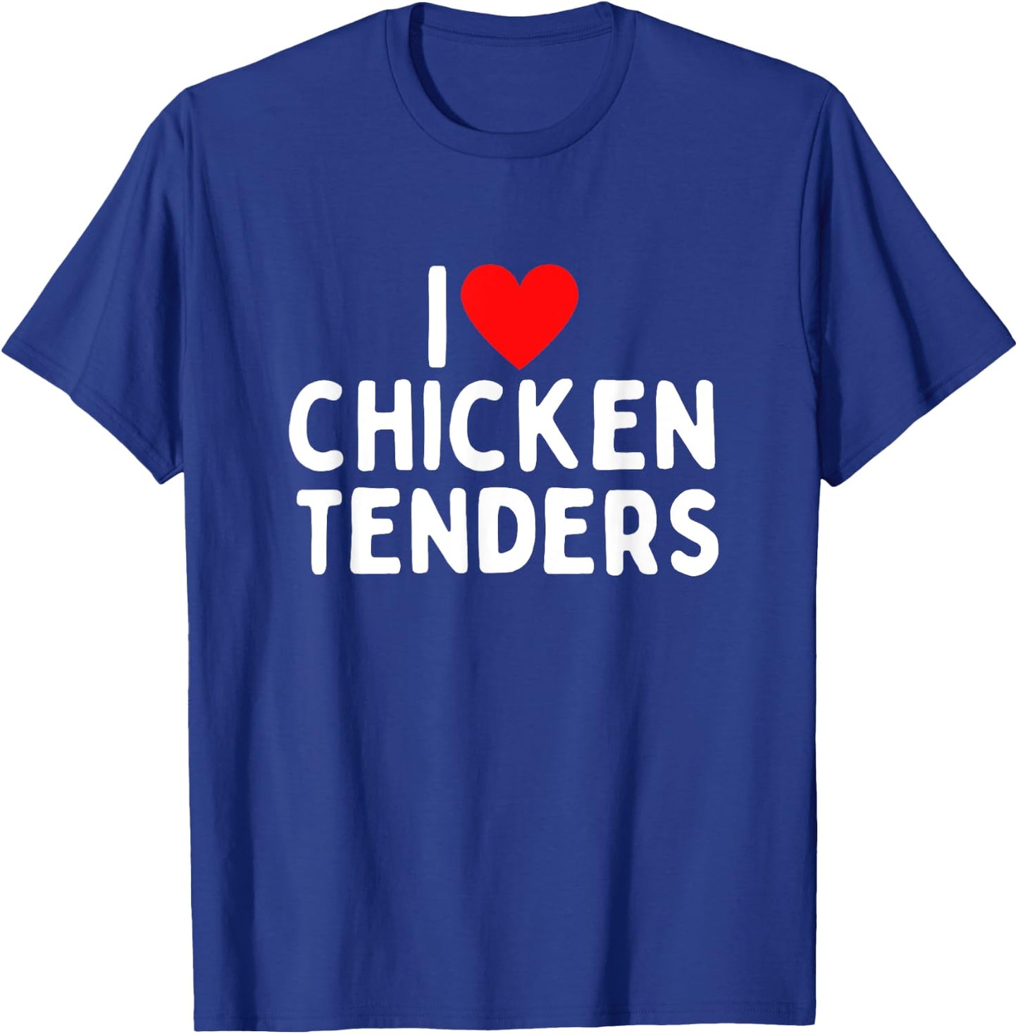 I Love Chicken Tenders T-Shirt - T-Shirt | Royal