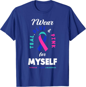 I Wear Teal, Blue & Pink For Myself Thyroid Cancer T-Shirt - T-Shirt | Royal