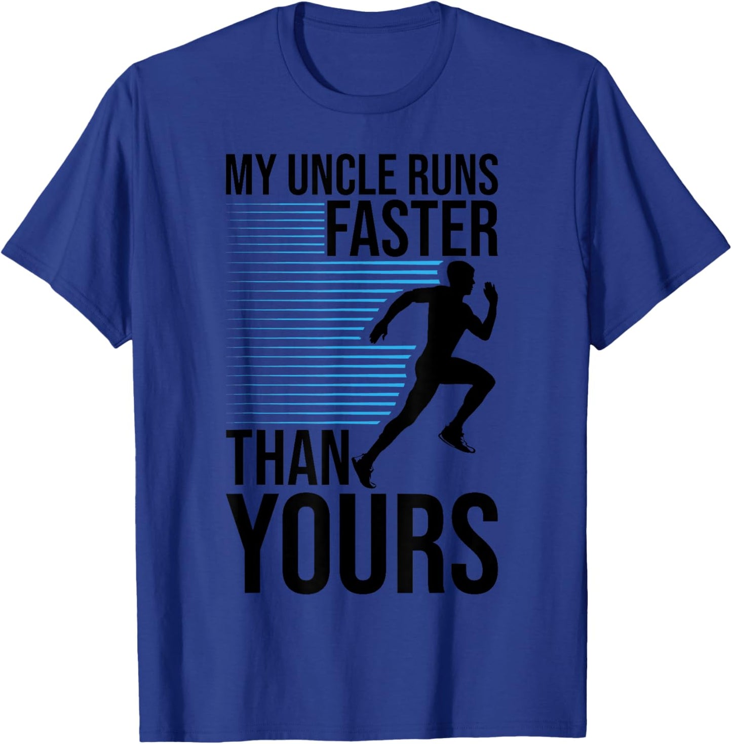 My Uncle Runs Faster Than Yours Funny Marathon Running T-Shirt - T-Shirt | Royal