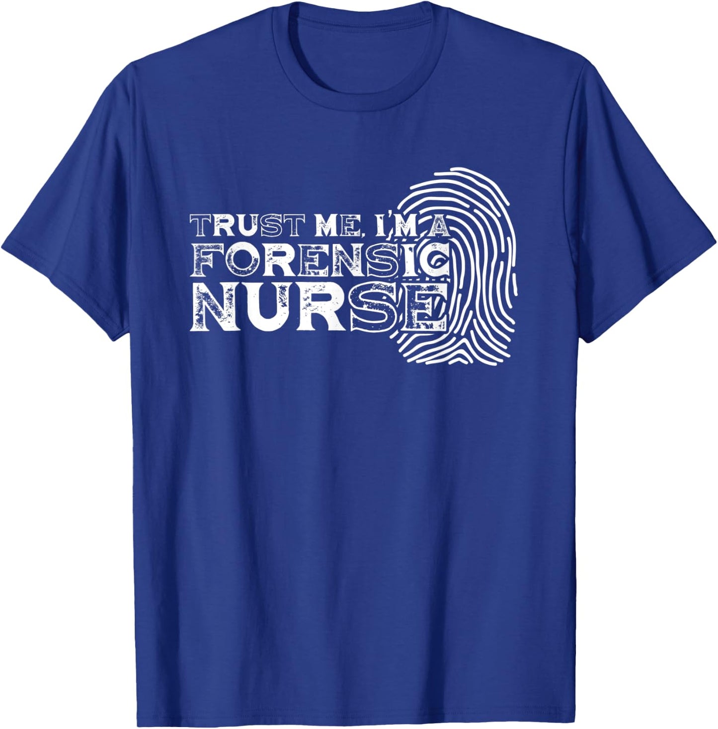 Trust Me Forensic Nurse | Fingerprint | Criminalistics T-Shirt - T-Shirt | Royal