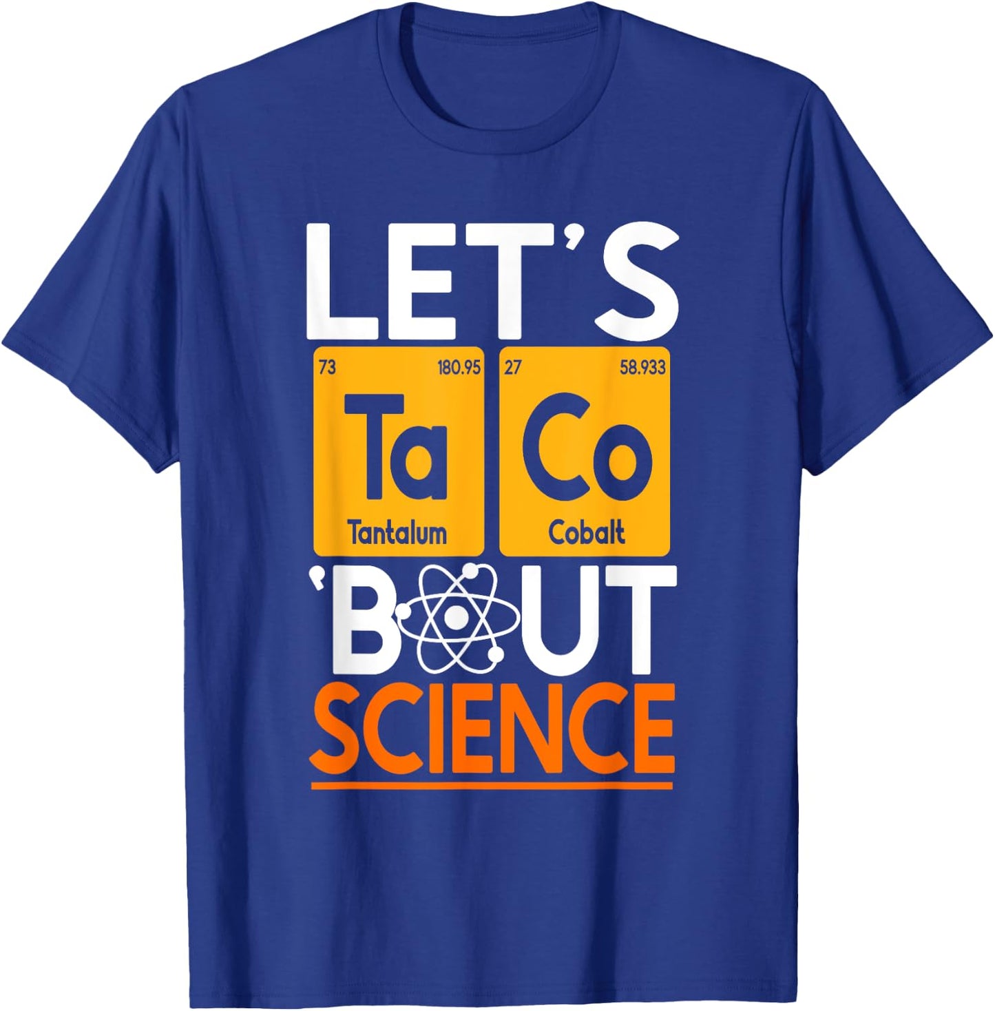Let's Taco 'Bout Science Chemistry Periodic Table Scientist T-Shirt - T-Shirt | Royal