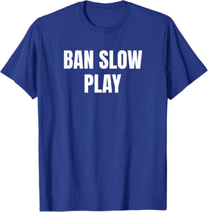 Ban Slow Play Golf Golfer Golfing Cute Funny Fan Gag T-Shirt - T-Shirt | Royal