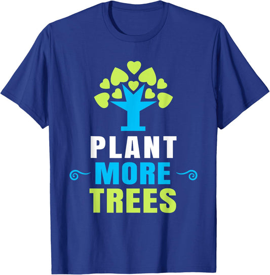 Plant More Trees Tree Hugger Earth Day Arbor Day T-Shirt - T-Shirt | Royal