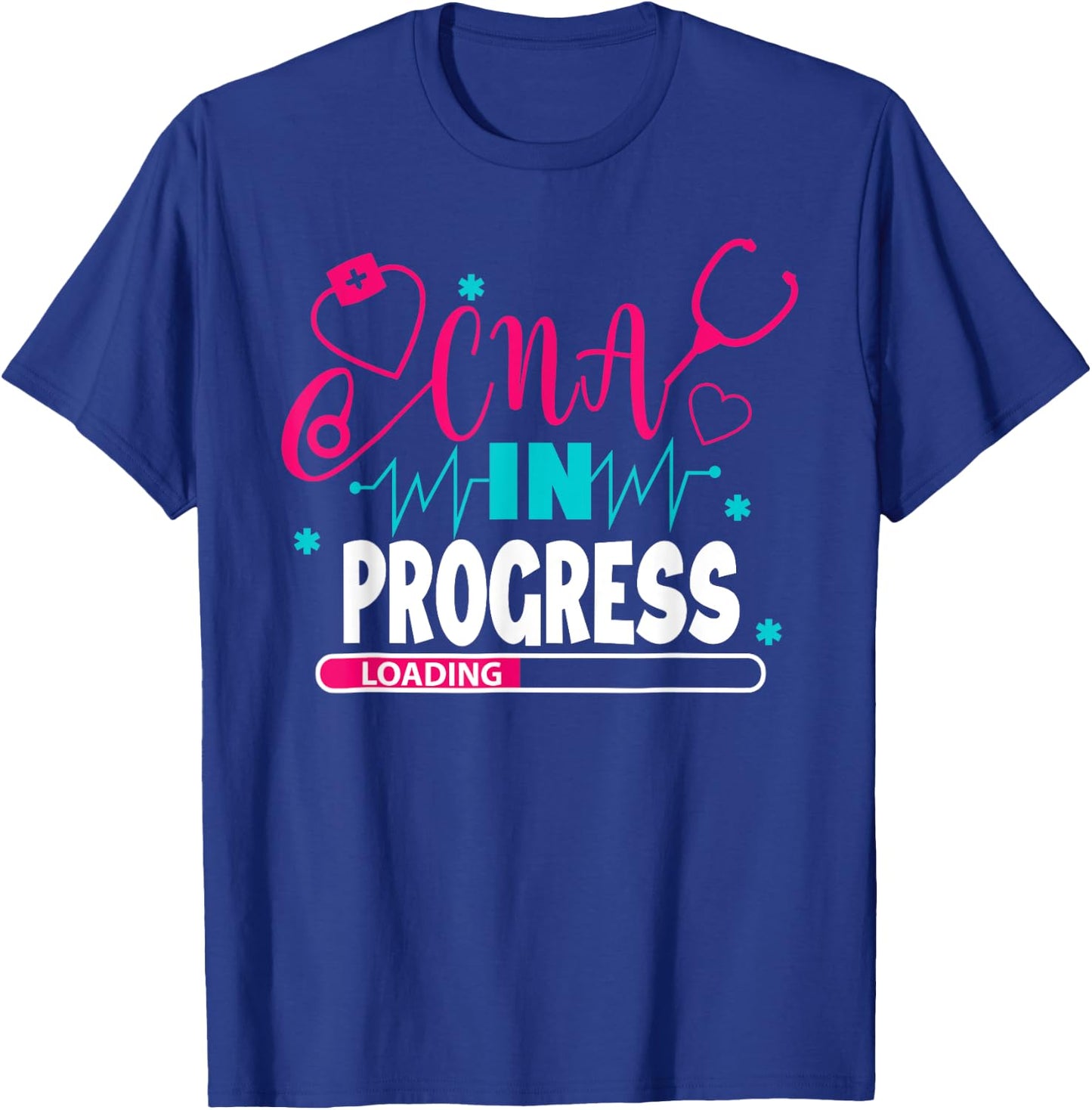 CNA In Progress Nursing School Student Future Nurse Life T-Shirt - T-Shirt | Royal