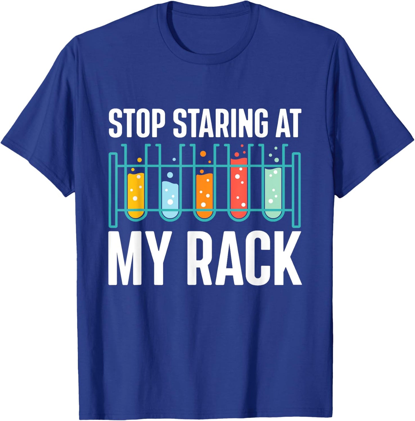 Stop Staring At My Rack - Medical Laboratory Lab Technician T-Shirt - T-Shirt | Royal