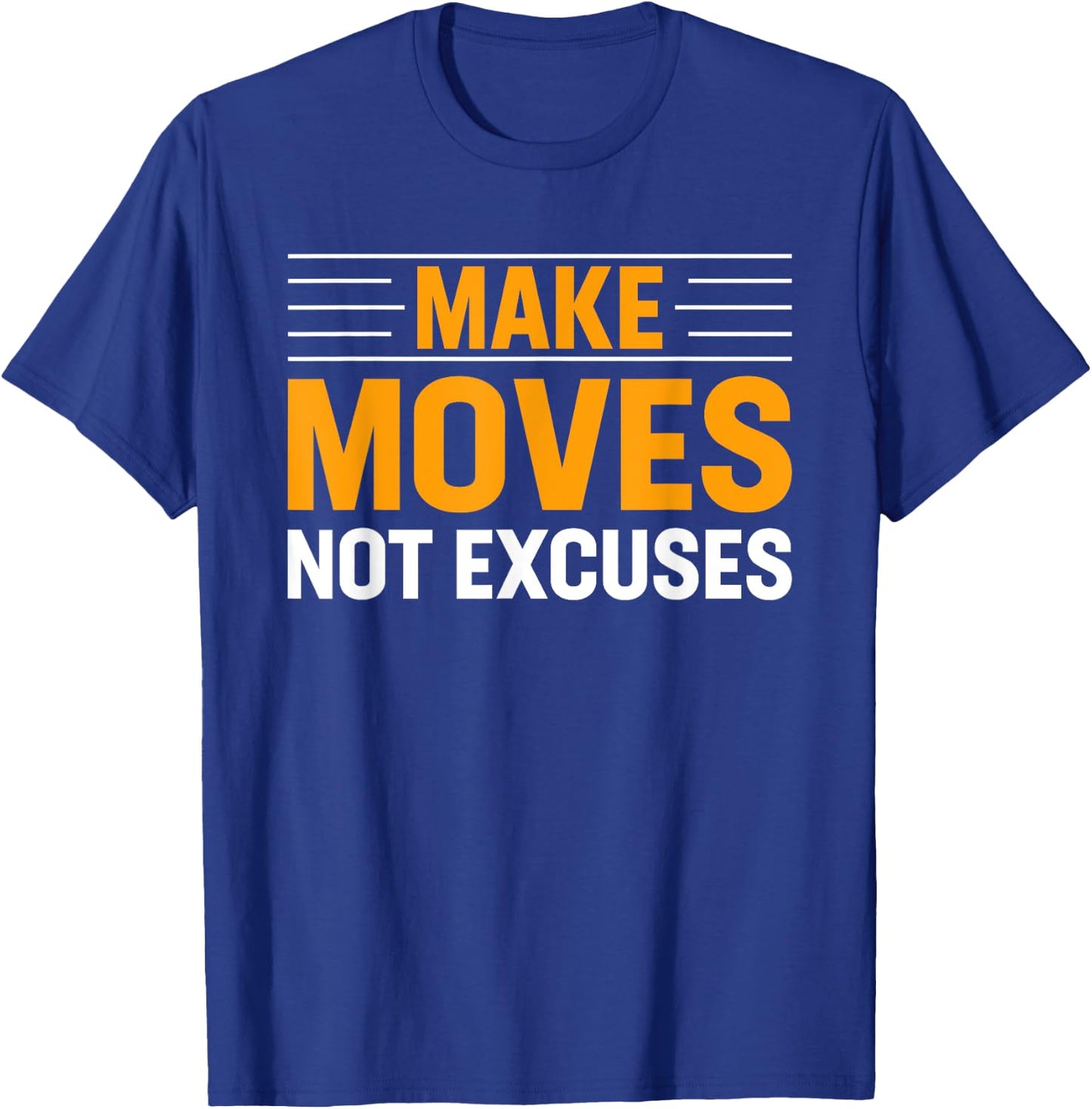 Make-Moves Not Excuses Gym Fitness Motivational T-Shirt - T-Shirt | Royal