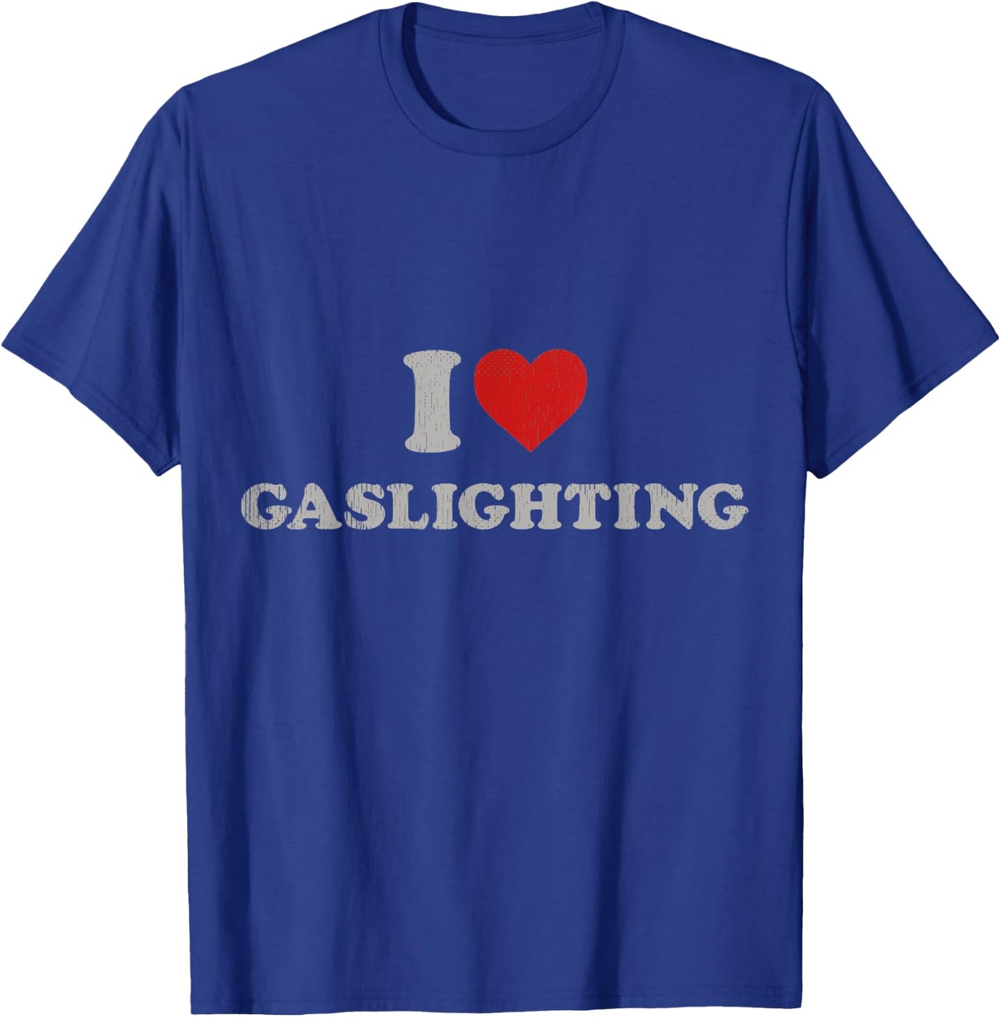 Funny Gaslight Lover Outfit I Love Gaslighting T-Shirt - T-Shirt | Royal